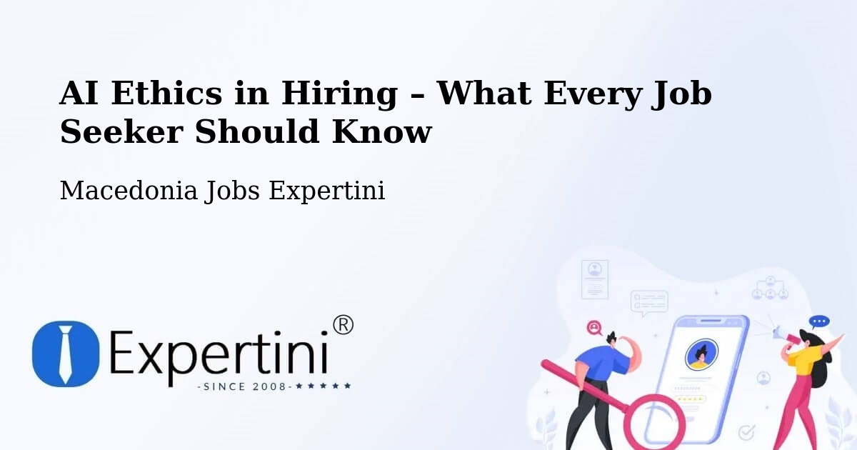 AI Ethics in Recruitment & Hiring – Bučin - Bučin, Macedonia Jobs Expertini