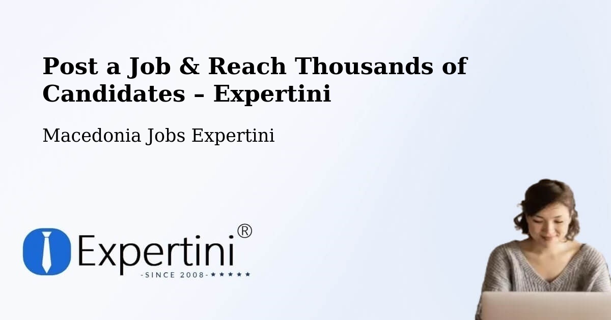 Post a Job in Bučin – Hire the Right Talent - Bučin, Macedonia Jobs Expertini