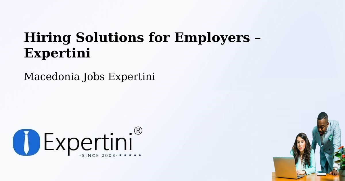 Hiring Solutions for Employers in Bučin - Bučin, Macedonia Jobs Expertini